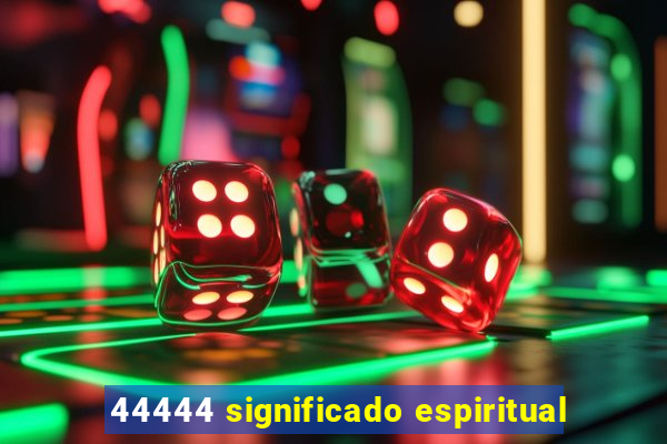 44444 significado espiritual